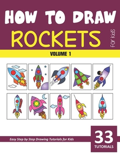 How to Draw Rockets for Kids - Volume 1, Sonia Rai - Paperback - 9798585718700