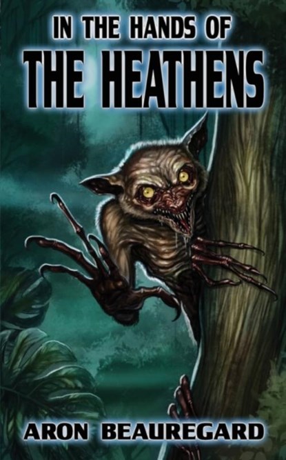 In the Hands of the Heathens, Aron Beauregard - Paperback - 9798587433236