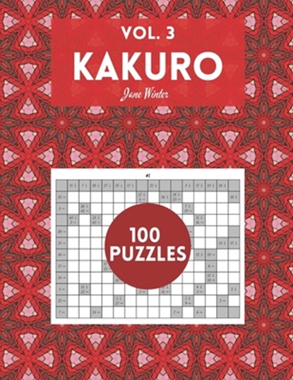 Kakuro Vol. 3 - 100 puzzles: amazing puzzles for adults, Jane Winter - Paperback - 9798587738348