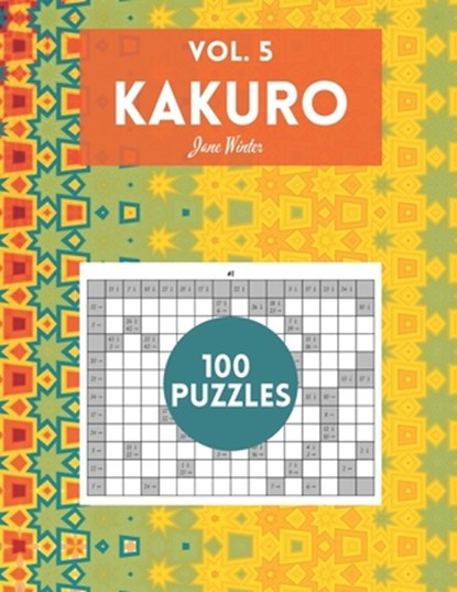 Kakuro Vol. 5 - 100 puzzles: amazing puzzles for adults, Jane Winter - Paperback - 9798587738423