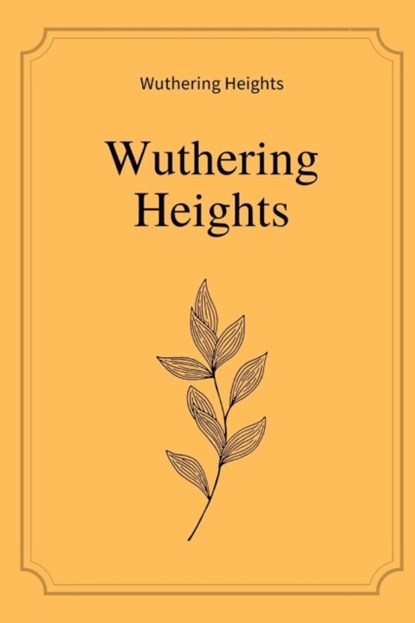 Wuthering Heights by Emily Bronte, Emily Bronte - Paperback - 9798588594431