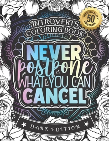 Introverts Coloring Book: Never Postpone What You Can Cancel: An Entertaining colouring Gift Book For Adults: 50 Funny & Sarcastic Colouring Pag, Snarky Adult Coloring Books - Paperback - 9798588704656
