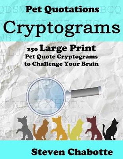 Cryptograms: 250 Large Print Pet Quote Cryptograms to Challenge Your Brain, Steven Chabotte - Paperback - 9798589026580