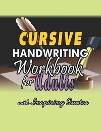 Cursive Handwriting Workbook for Adults: Learning Practice Activity Book for Kids, Teens, Young Adults and Adults | Purity Inclined Publishers | 