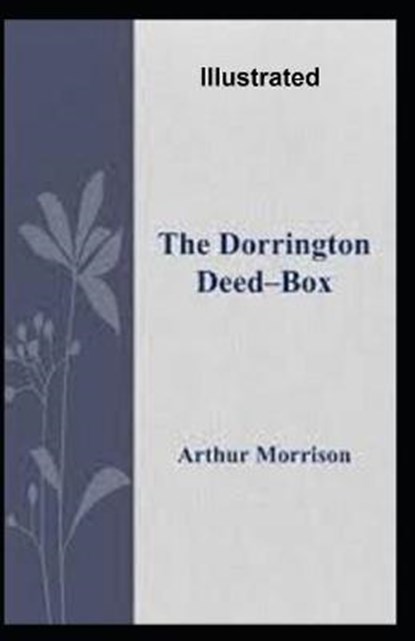 The Dorrington Deed-Box Illustrated, MORRISON,  Arthur - Paperback - 9798589852394