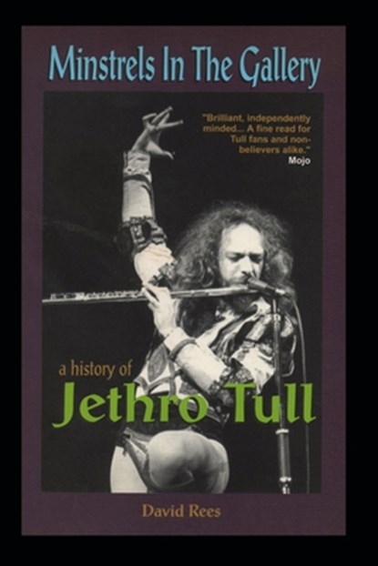 Minstrels In The Gallery - A History of Jethro Tull, David Rees - Paperback - 9798590072026