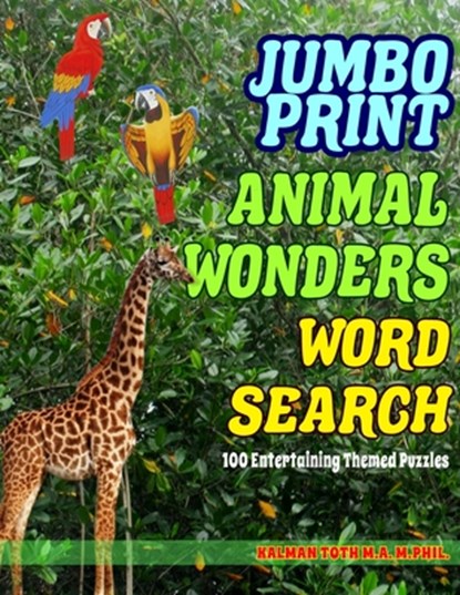 Jumbo Print Animal Wonders Word Search: 100 Entertaining Themed Puzzles, Kalman Toth M. a. M. Phil - Paperback - 9798590147526