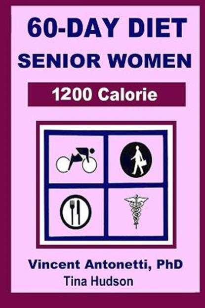 60-Day Diet for Senior Women - 1200 Calorie, Tina Hudson ; Vincent Antonetti - Paperback - 9798590523870