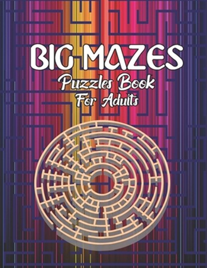 Big Mazes Puzzles Book For Adults: Tons of Challenge and Fun for your Brain Star - Double - Quad Level Mazes Books Gift Idea For Birthday, Anniversary, Crystal Smith Publisher - Paperback - 9798591047276