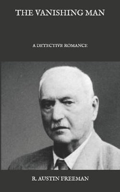 The Vanishing Man: A Detective Romance, FREEMAN,  R. Austin - Paperback - 9798591209322