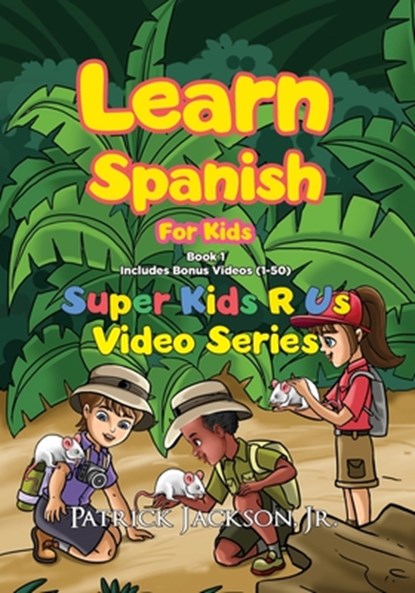 Learn Spanish For Kids - Book 1: Super Kids R Us - Includes Bonus Video-book Version, Patrick Jackson - Paperback - 9798591611910