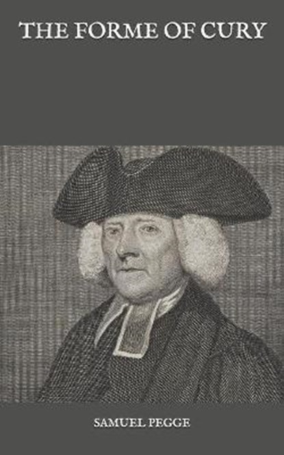 The Forme Of Cury, PEGGE,  Samuel - Paperback - 9798591879082