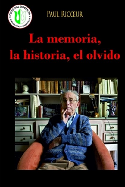 La memoria, la historia, el olvido: Acerca del vínculo entre estos conceptos fundamentales, Paul Ricoeur - Paperback - 9798591908973