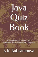 Java Quiz Book: A Compendium of over 1,200 questions, with answers and programs - S. R. Subramanya - 9798592365287