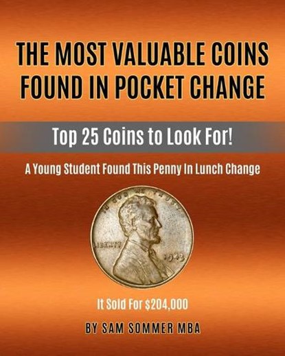 The Most Valuable Coins Found In Pocket Change: Top 25 Coins To Look For!, Sam Sommer Mba - Paperback - 9798592835131