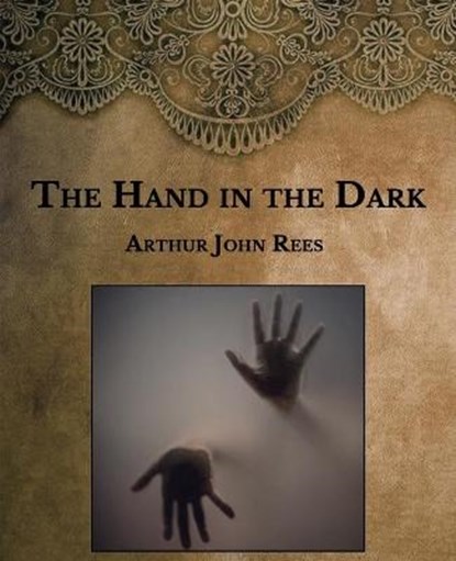 The Hand in the Dark: Large Print, REES,  Arthur John - Paperback - 9798593380692