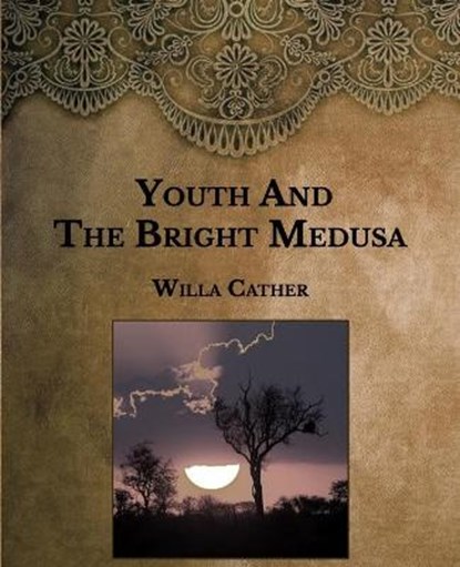 Youth and the Bright Medusa: Large Print, CATHER,  Willa - Paperback - 9798594421431