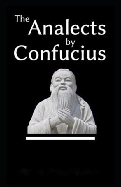The Analects(classics illustrated), Confucius Confucius - Paperback - 9798594566804