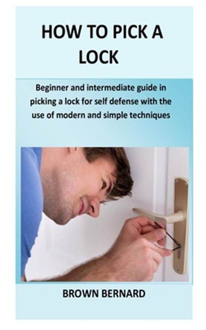 How to Pick a Lock, Brown Bernard - Paperback - 9798594648159
