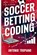Soccer Betting Coding, Antonio Tropiano - Paperback - 9798594671768