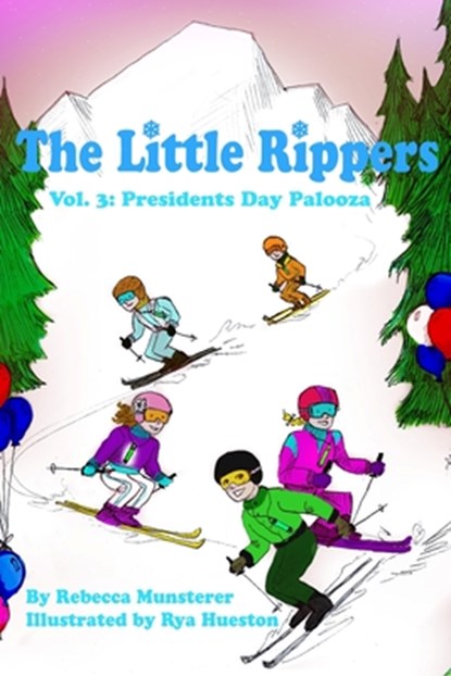 Presidents Day Palooza: The Little Rippers Volume Three, Rya Hueston - Paperback - 9798594679832