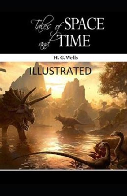 Tales of Space and Time Illustrated, WELLS,  H. G. - Paperback - 9798595161855