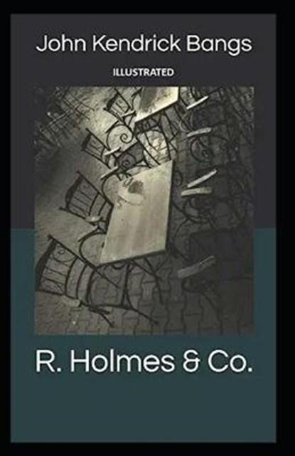 R. Holmes & Co. illustrated, John Kendrick Bangs - Paperback - 9798595260763