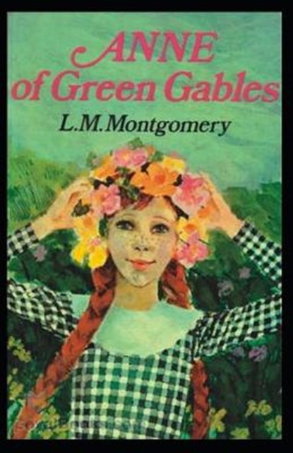 Anne of Green Gables Annotated, MONTGOMERY,  Lucy Maud - Paperback - 9798595639644