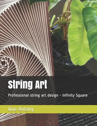 String Art: Professional string art design - Infinity Square, Jino Antony - Paperback - 9798595669573