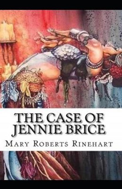 The Case of Jennie Brice Illustrated, RINEHART,  Mary Roberts - Paperback - 9798596078190