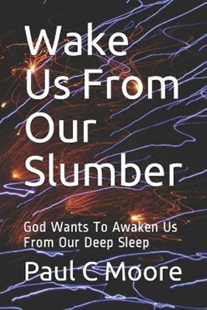 Wake Us From Our Slumber, Paul C Moore - Paperback - 9798596117530