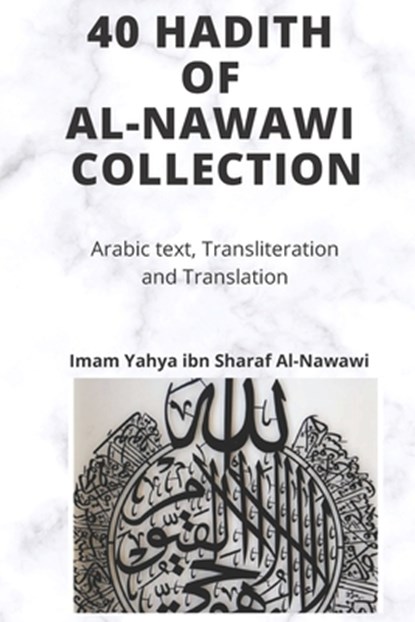Al-Nawawi Hadith Collection: Forty Hadith of Al-Nawawi with Arabic, Transliteration and Translation, Yahya Ibn Sharaf Al-Nawawi - Paperback - 9798596128154