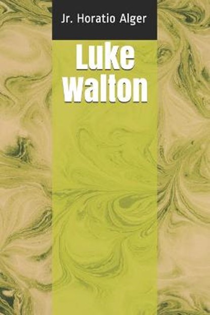 Luke Walton, ALGER,  Horatio, Jr. - Paperback - 9798596164176