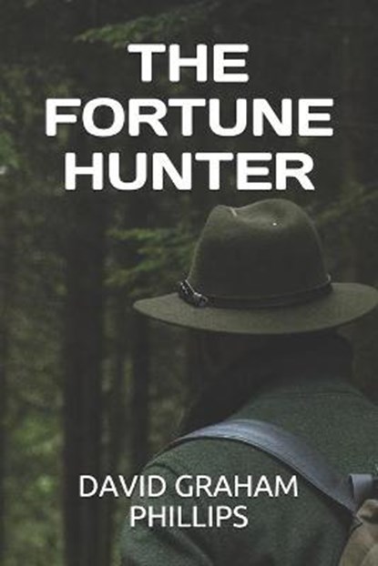 The Fortune Hunter, David Graham Phillips - Paperback - 9798596229066