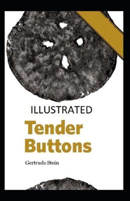 Tender Buttons Illustrated, STEIN,  Gertrude - Paperback - 9798596591712