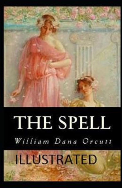 The Spell Illustrated, ORCUTT,  William Dana - Paperback - 9798596650549