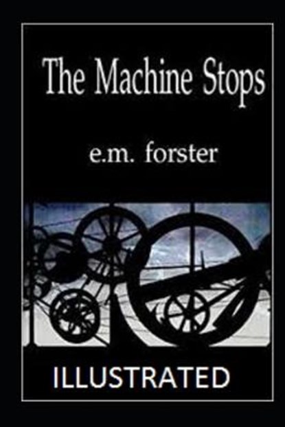 The Machine Stops Illustrated, FORSTER,  E. M. - Paperback - 9798596672268