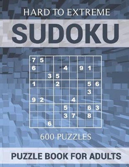 Sudoku Puzzle Book for Adults - 600 Puzzles - Hard to Extreme: Very Difficult Puzzles for Sudoku Experts, Oliver Hammond - Paperback - 9798596861921