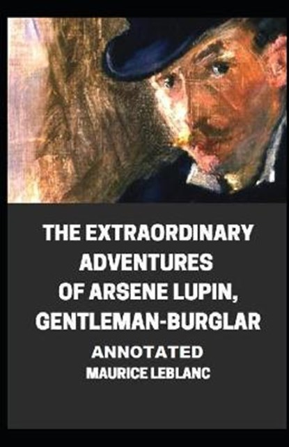 The extraordinary adventures of arsene lupin, gentleman-burglar, LEBLANC,  Maurice - Paperback - 9798597212463