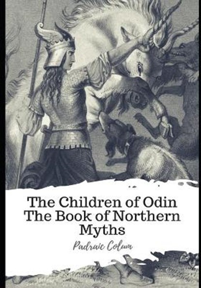 The Children of Odin The Book of Northern Myths, COLUM,  Padraic - Paperback - 9798597626277