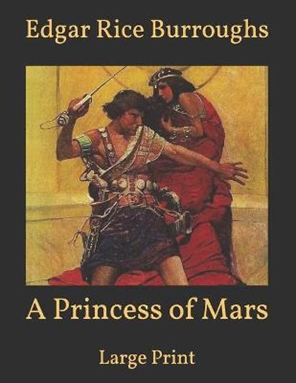 A Princess of Mars: Large Print, BURROUGHS,  Edgar Rice - Paperback - 9798597857671