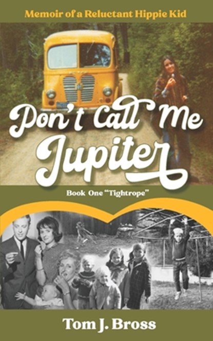 Don't Call Me Jupiter - Book One Tightrope, Tom J Bross - Paperback - 9798598485941