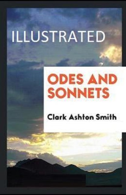 Odes and Sonnets Illustrated, SMITH,  Clark Ashton - Paperback - 9798598565988
