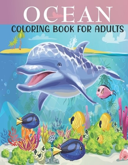 Ocean Coloring Book For Adults: An Adults Coloring Book With Ocean Collection, Stress Remissive, and Relaxation., Book House - Paperback - 9798598891742