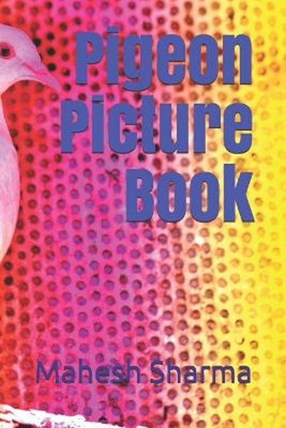 Pigeon Picture Book, SHARMA,  Mahesh - Paperback - 9798599199786