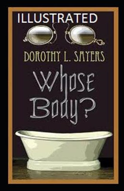 Whose Body? Illustrated, SAYERS,  Dorothy L. - Paperback - 9798599206040