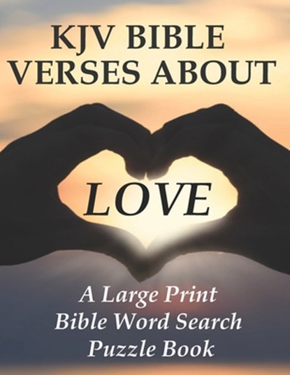 KJV Bible Verses about Love: A Large Print Bible Word Search Puzzle Book, Caroline James - Paperback - 9798599469827