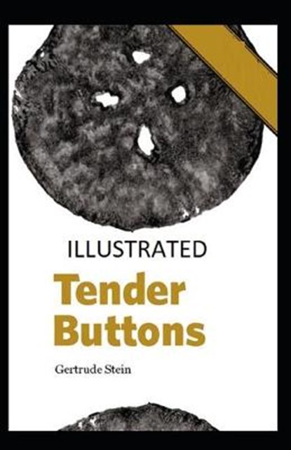 Tender Buttons Illustrated, STEIN,  Gertrude - Paperback - 9798599973607