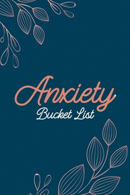Anxiety Bucket List: Dreams Bucket List for Anxiety and Mood Trackers With Anxiety Symptom Book, Stress Relief Gifts, Thoughtful Gifts for, Voloxx Studio - Paperback - 9798600118430