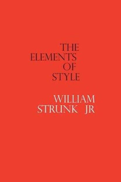 The Elements of Style, STRUNK JR,  William - Paperback - 9798601874458